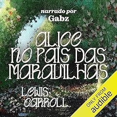 Alice no País das Maravilhas Audiolivro Por Lewis Caroll, João Sette Camara - tradução capa