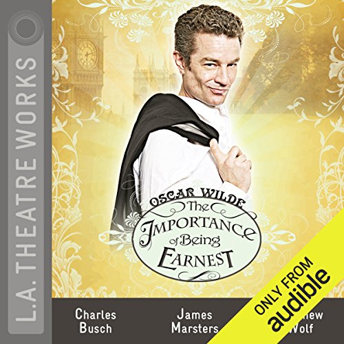 The Importance of Being Earnest (Dramatized) Audiobook By Oscar Wilde cover art