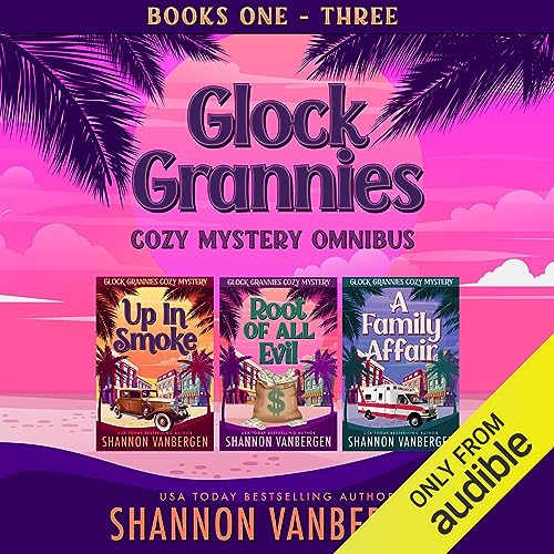 Glock Grannies Cozy Mystery Omnibus Audiobook By Shannon VanBergen cover art