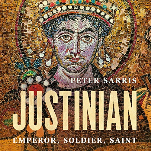 Justinian: Emperor, Soldier, Saint