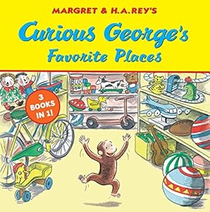 Curious George&#39;s Favorite Places: Three Stories in One