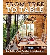 From Tree to Table: How to Make Your Own Rustic Log Furniture (Fox Chapel Publishing) Practical W...