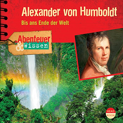 Alexander von Humboldt - Bis ans Ende der Welt Audiolibro Por Robert Steudtner arte de portada