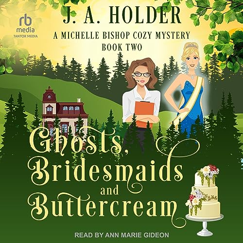 Ghosts, Bridesmaids, and Buttercream Audiobook By J. A. Holder cover art