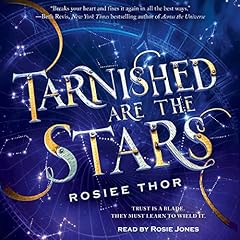 Tarnished Are the Stars Audiobook By Rosiee Thor cover art