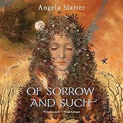 Of Sorrow and Such Audiolibro Por Angela Slatter arte de portada