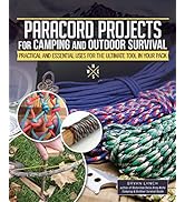 Paracord Projects For Camping and Outdoor Survival: Practical and Essential Uses for the Ultimate...