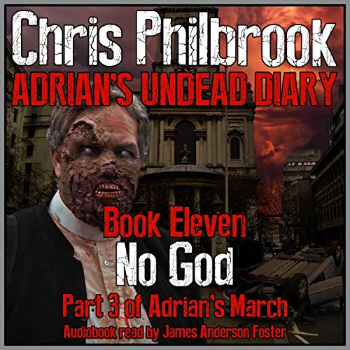 No God: Adrian's March, Part 3 Audiobook By Chris Philbrook cover art