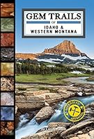 Gem Trails of Idaho & Western Montana 1889786519 Book Cover