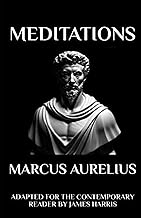 Marcus Aurelius - Meditations: Adapted for the Contemporary Reader