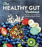 The Healthy Gut Cookbook: Boost Your Immune System and Restore Digestive Health