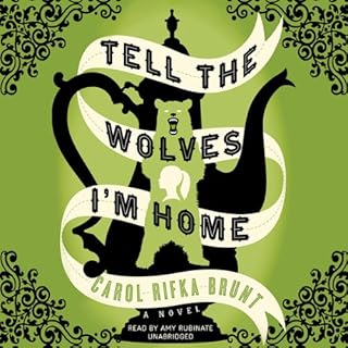 Tell the Wolves I’m Home Audiobook By Carol Rifka Brunt cover art