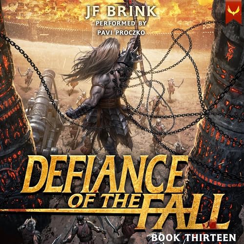 Defiance of the Fall 13 Audiobook By TheFirstDefier, JF Brink cover art