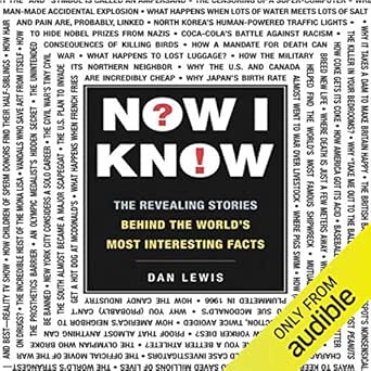 Now I Know: The Revealing Stories Behind the World&#39;s Most Interesting Facts