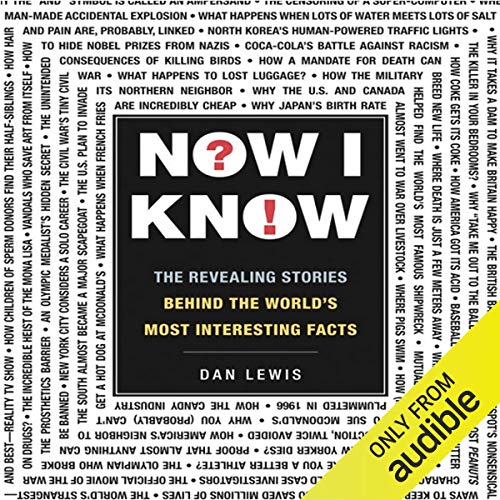 Now I Know: The Revealing Stories Behind the World's Most Interesting Facts