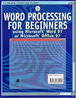 Word Processing for Beginners: Using Microsoft Word 97 or Microsoft Office 97