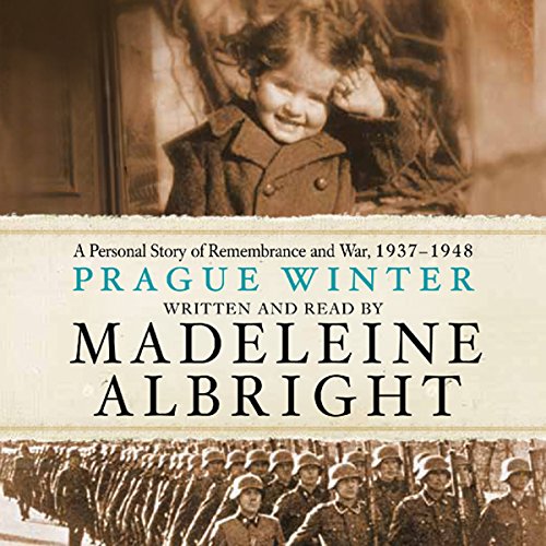 Prague Winter: A Personal Story of Remembrance and War, 1937-1948