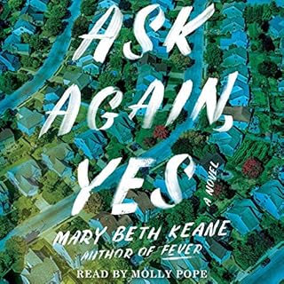 Ask Again, Yes Audiobook By Mary Beth Keane cover art