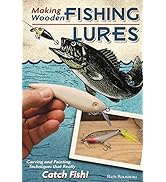 Making Wooden Fishing Lures: Carving and Painting Techniques that Really Catch Fish (Fox Chapel P...