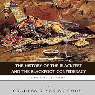 Native American Tribes: The History of the Blackfeet and the Blackfoot Confederacy Audiolibro Por Charles River Editors arte 