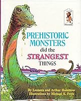 Prehistoric Monsters Did the Strangest Things (Step-up Books)