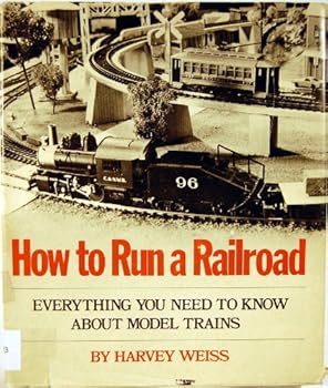 Hardcover How to Run a Railroad: Everything You Need to Know about Model Trains Book