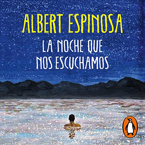 La noche que nos escuchamos [The Night We Heard Each Other] Audiolibro Por Albert Espinosa arte de portada