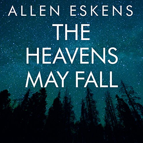 The Heavens May Fall Audiobook By Allen Eskens cover art