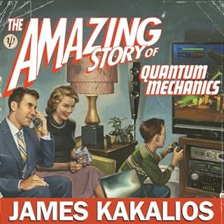 The Amazing Story of Quantum Mechanics Audiolibro Por James Kakalios arte de portada