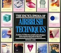 The Encyclopedia Of Airbrush Techniques: A unique A-Z directory of airbrush techniques and a step-by-step guide to their use