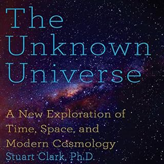 The Unknown Universe Audiolibro Por Stuart Clark arte de portada