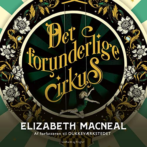 Det forunderlige cirkus Audiolibro Por Elizabeth Macneal, Lotte Kirkeby Hansen arte de portada