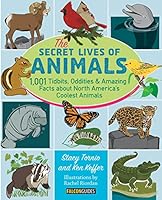 The Secret Lives of Animals: 1,001 Tidbits, Oddities, and Amazing Facts about North America's Coolest Animals 149301191X Book Cover