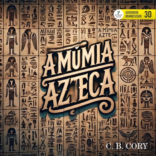 A Múmia Azteca Audiolivro Por Charles Barney Cory capa