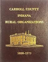 Carroll County, Indiana, rural organizations, 1828-1979 0960437606 Book Cover