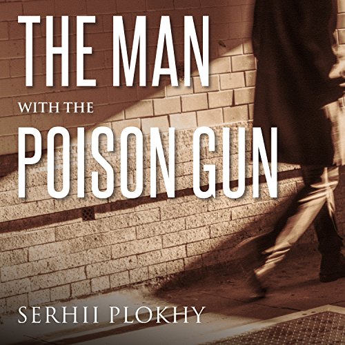 The Man with the Poison Gun: A Cold War Spy Story