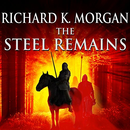 The Steel Remains Audiobook By Richard K. Morgan cover art