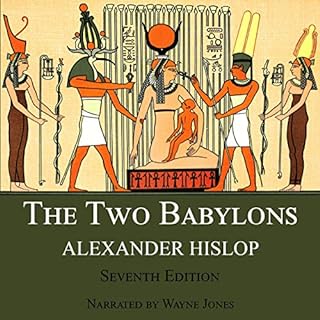 The Two Babylons: The Only Fully Complete 7th Edition! Audiolibro Por Alexander Hislop arte de portada