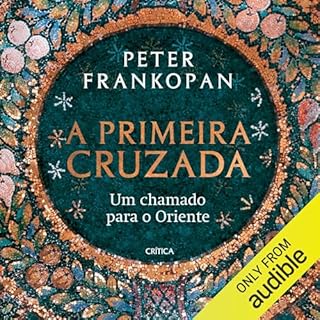 A Primeira Cruzada Audiolivro Por Peter Frankopan capa