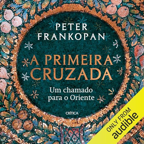 A Primeira Cruzada Audiolivro Por Peter Frankopan capa