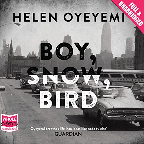 Boy, Snow, Bird Audiobook By Helen Oyeyemi cover art