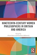 Nineteenth-Century Women Philosophers in Britain and America