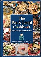 Pea and Lentil Cookbook From Everyday to Gourmet