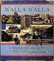 Walla Walla: A Town Built to Be a City, 1900-1919 0936546069 Book Cover