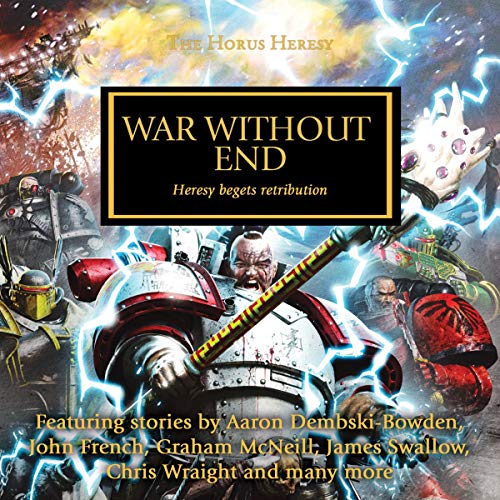 War Without End Audiolibro Por David Annandale, Aaron Dembski-Bowden, Dan Abnett, Gav Thorpe, Graham McNeill, John French art