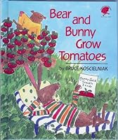 Bear and Bunny Grow Tomatoes 067983687X Book Cover