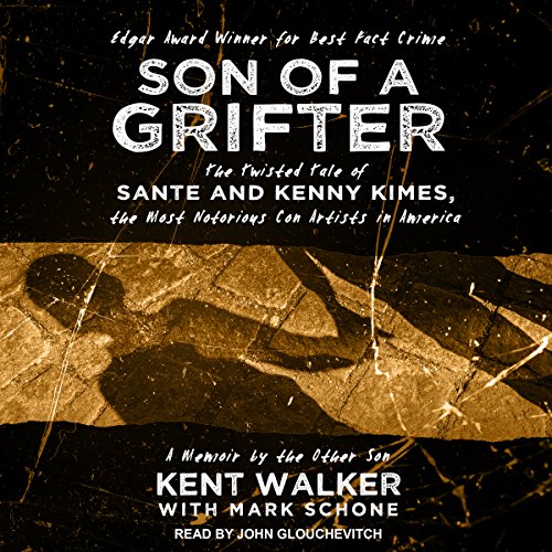 Son of a Grifter: The Twisted Tale of Sante and Kenny Kimes, the Most Notorious Con Artists in America: A Memoir by the O...