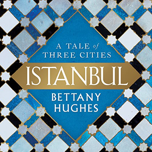 Istanbul: A Tale of Three Cities