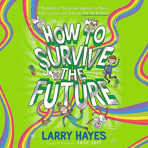 How to Survive the Future Audiolibro Por Larry Hayes arte de portada