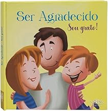 Amigos de Deus: Ser Agradecido - Sou grato